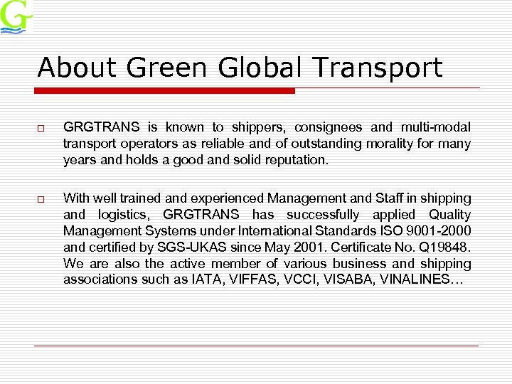 About Green Global Transport o GRGTRANS is known to shippers, consignees and multi-modal transport