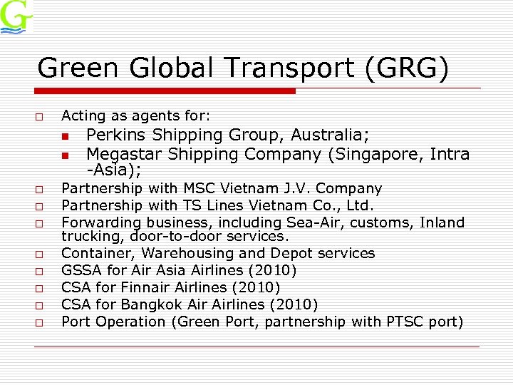 Green Global Transport (GRG) o Acting as agents for: n n o o o