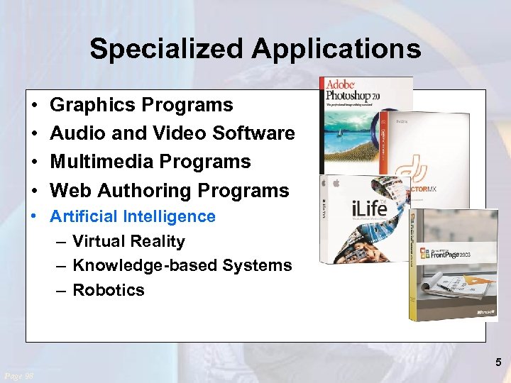 Specialized Applications • • Graphics Programs Audio and Video Software Multimedia Programs Web Authoring