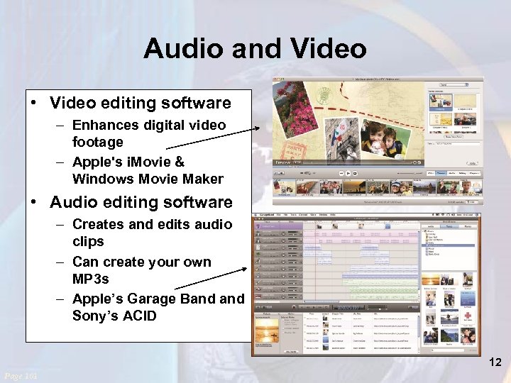 Audio and Video • Video editing software – Enhances digital video footage – Apple's