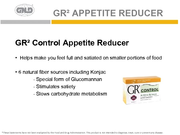 GR² APPETITE REDUCER GR² Control Appetite Reducer • Helps make you feel full and