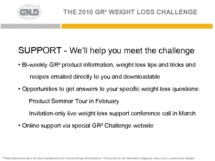 THE 2010 GR² WEIGHT LOSS CHALLENGE SUPPORT - We’ll help you meet the challenge