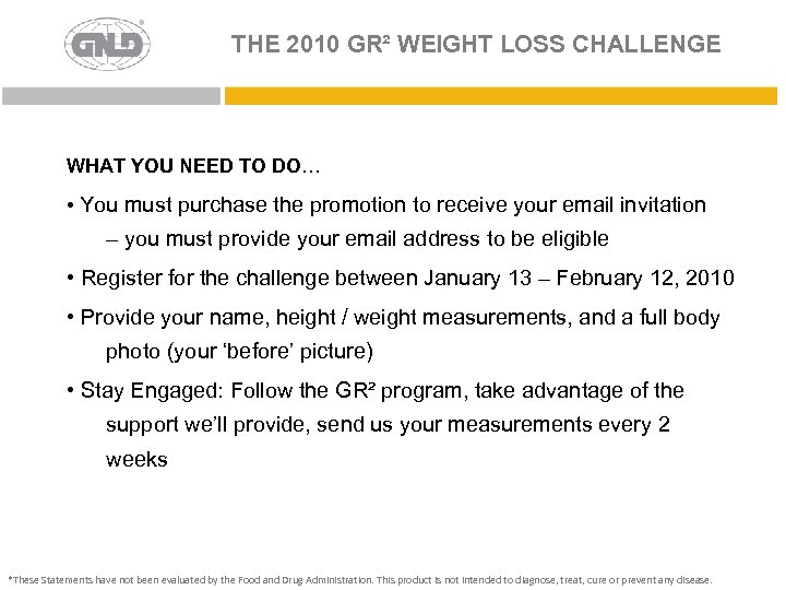 THE 2010 GR² WEIGHT LOSS CHALLENGE WHAT YOU NEED TO DO… • You must