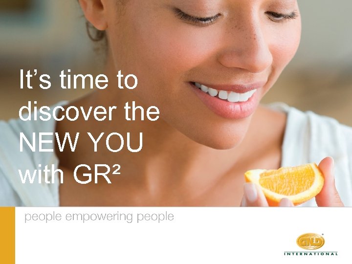 It’s time to discover the NEW YOU with GR² 