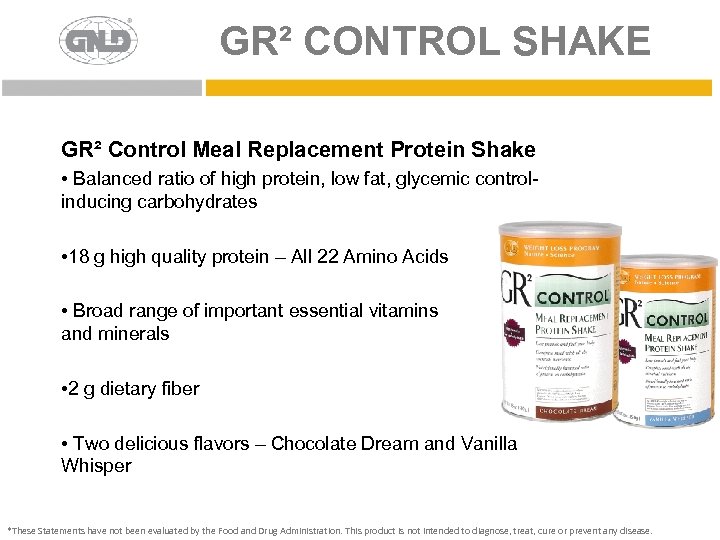 GR² CONTROL SHAKE GR² Control Meal Replacement Protein Shake • Balanced ratio of high