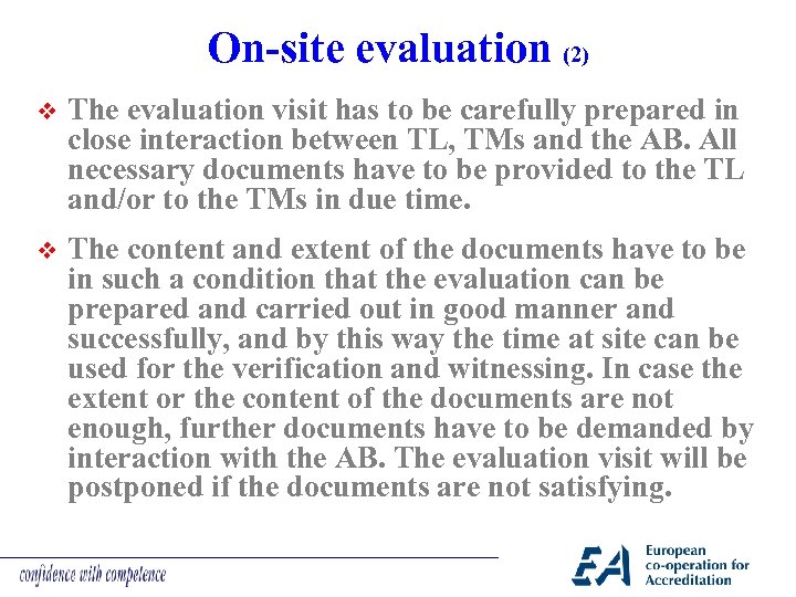 On-site evaluation (2) v The evaluation visit has to be carefully prepared in close
