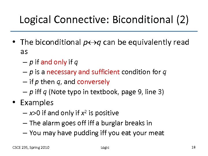 Logical Connective: Biconditional (2) • The biconditional p q can be equivalently read as