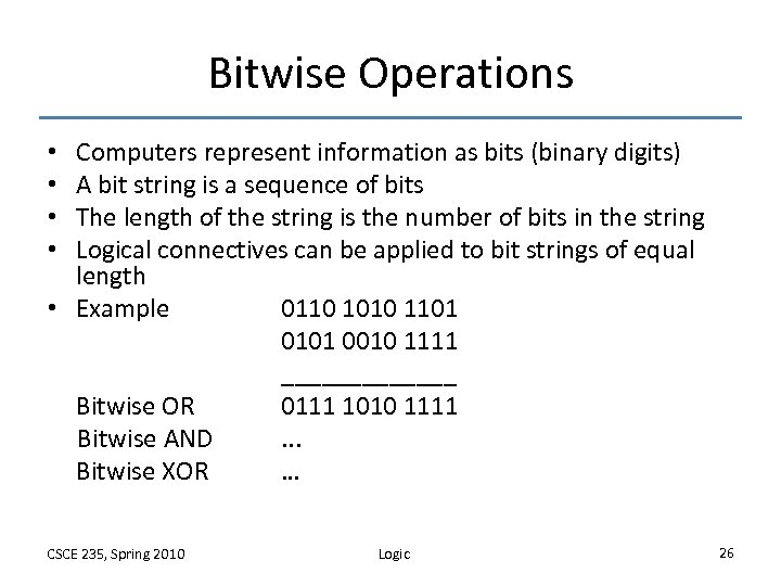 Bitwise Operations Computers represent information as bits (binary digits) A bit string is a