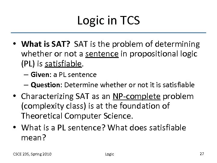 Logic in TCS • What is SAT? SAT is the problem of determining whether