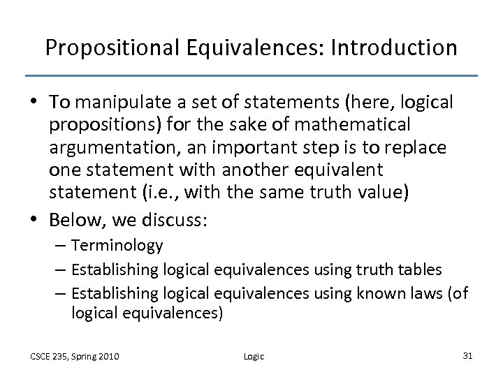 Propositional Equivalences: Introduction • To manipulate a set of statements (here, logical propositions) for