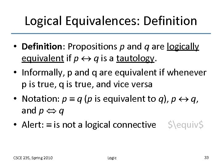 Logical Equivalences: Definition • Definition: Propositions p and q are logically equivalent if p