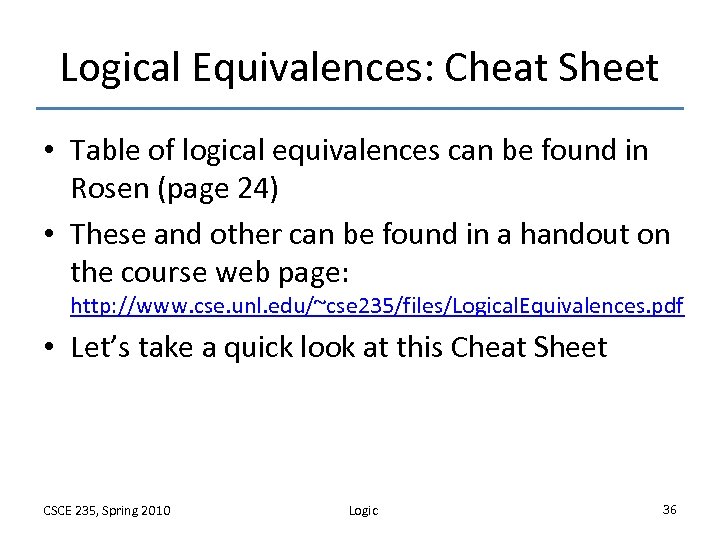 Logical Equivalences: Cheat Sheet • Table of logical equivalences can be found in Rosen