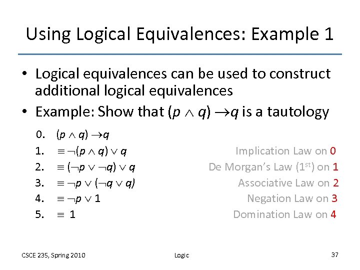 Using Logical Equivalences: Example 1 • Logical equivalences can be used to construct additional