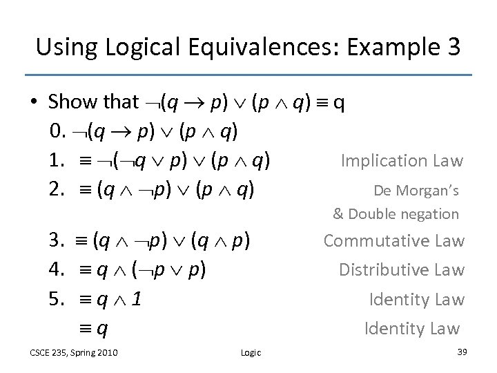 Using Logical Equivalences: Example 3 • Show that (q p) (p q) q 0.