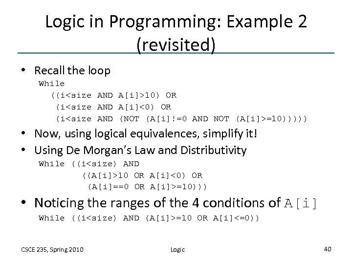 Logic in Programming: Example 2 (revisited) • Recall the loop While ((i<size AND A[i]>10)