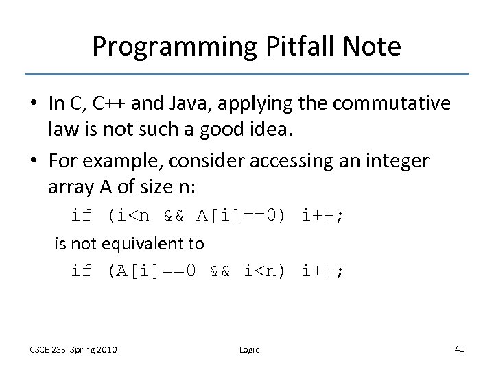 Programming Pitfall Note • In C, C++ and Java, applying the commutative law is