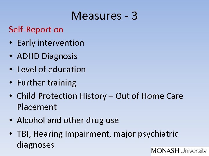 Measures - 3 Self-Report on • Early intervention • ADHD Diagnosis • Level of