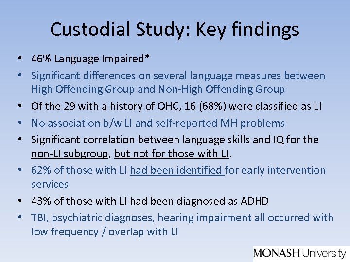 Custodial Study: Key findings • 46% Language Impaired* • Significant differences on several language