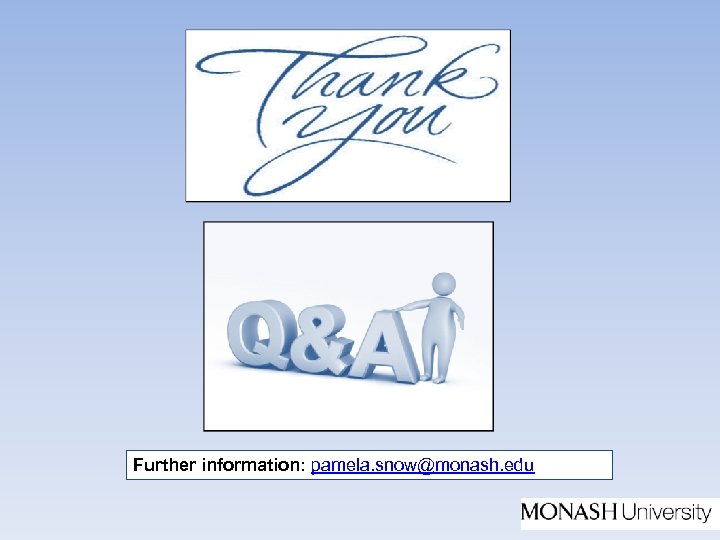 Further information: pamela. snow@monash. edu 