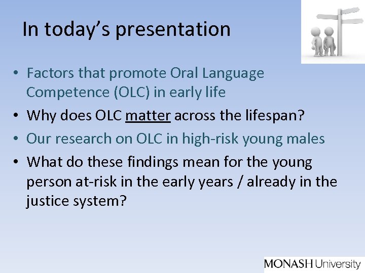 In today’s presentation • Factors that promote Oral Language Competence (OLC) in early life