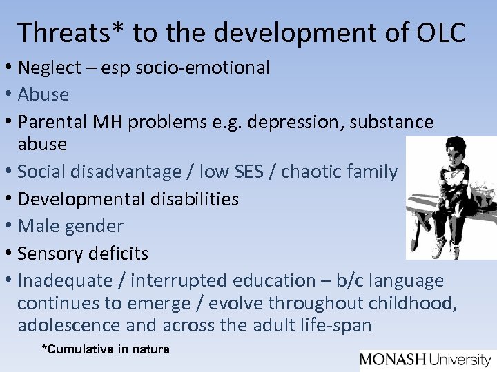 Threats* to the development of OLC • Neglect – esp socio-emotional • Abuse •