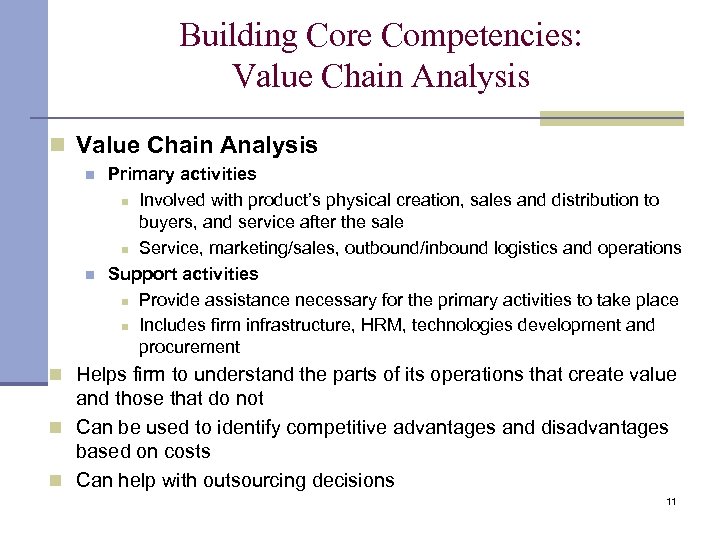 Building Core Competencies: Value Chain Analysis n n Primary activities n Involved with product’s