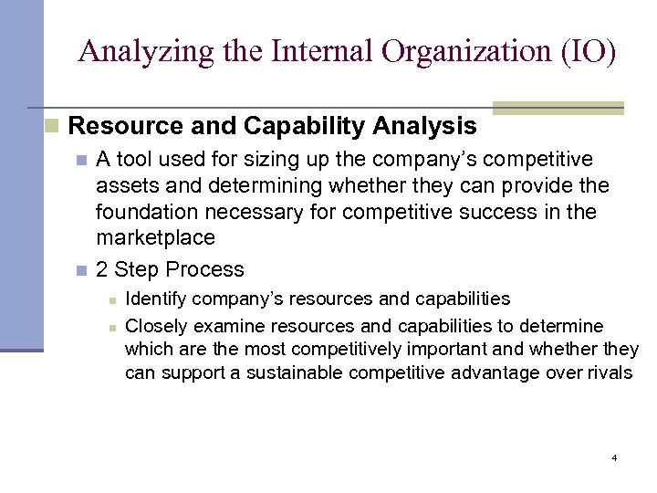 Analyzing the Internal Organization (IO) n Resource and Capability Analysis n n A tool