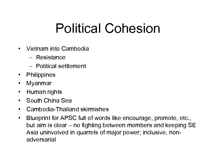 Political Cohesion • Vietnam into Cambodia – Resistance – Political settlement • Philippines •