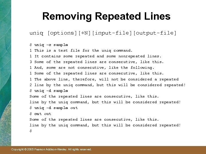 Removing Repeated Lines uniq [options][+N][input-file][output-file] $ uniq -c sample 1 This is a test