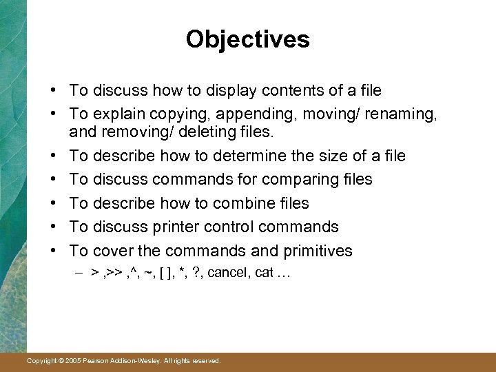 Objectives • To discuss how to display contents of a file • To explain