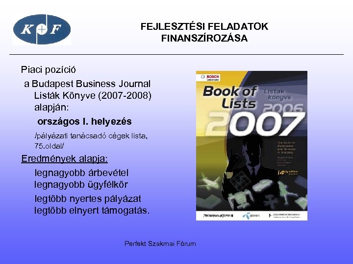  FEJLESZTÉSI FELADATOK FINANSZÍROZÁSA Piaci pozíció a Budapest Business Journal Listák Könyve (2007 -2008)