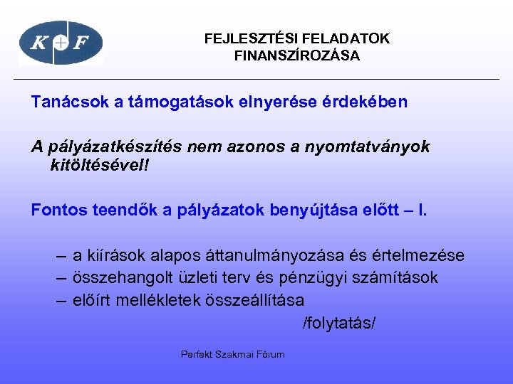  FEJLESZTÉSI FELADATOK FINANSZÍROZÁSA Tanácsok a támogatások elnyerése érdekében A pályázatkészítés nem azonos a
