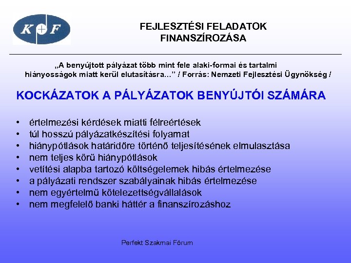 FEJLESZTÉSI FELADATOK FINANSZÍROZÁSA „A benyújtott pályázat több mint fele alaki-formai és tartalmi hiányosságok miatt