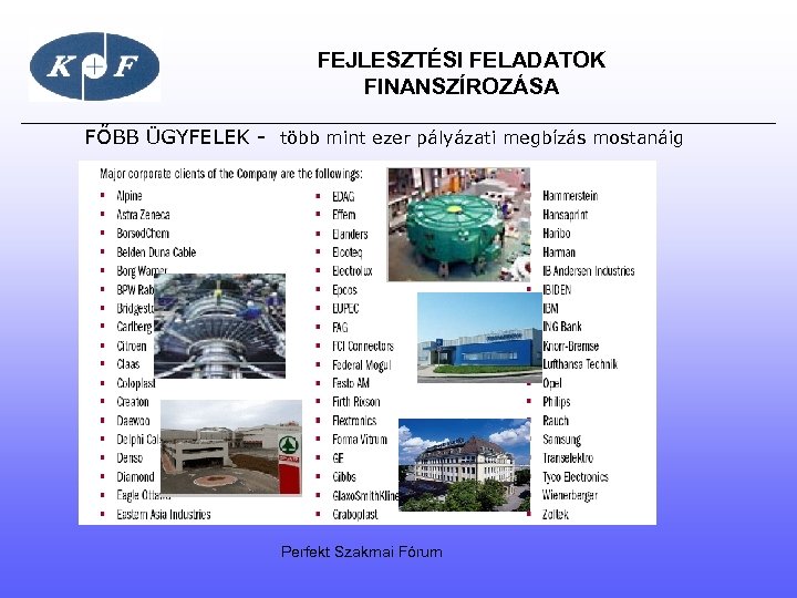 FEJLESZTÉSI FELADATOK FINANSZÍROZÁSA FŐBB ÜGYFELEK - több mint ezer pályázati megbízás mostanáig Perfekt Szakmai