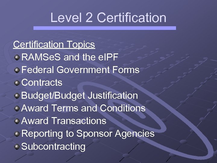 Level 2 Certification Topics RAMSe. S and the e. IPF Federal Government Forms Contracts