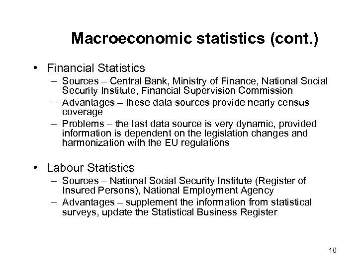 Macroeconomic statistics (cont. ) • Financial Statistics – Sources – Central Bank, Ministry of