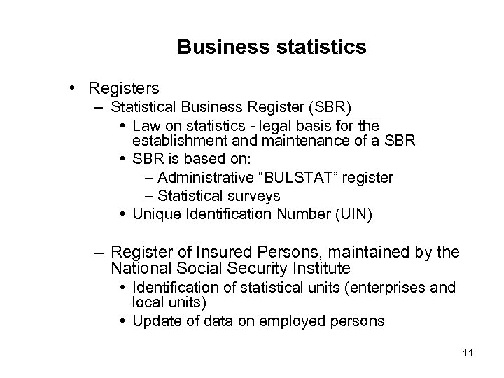 Business statistics • Registers – Statistical Business Register (SBR) • Law on statistics -