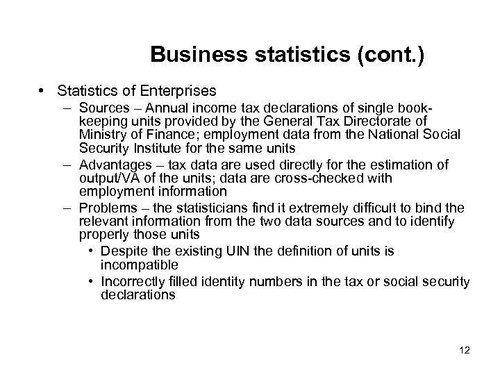 Business statistics (cont. ) • Statistics of Enterprises – Sources – Annual income tax