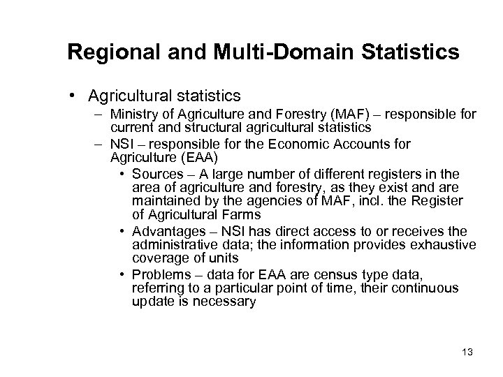 Regional and Multi-Domain Statistics • Agricultural statistics – Ministry of Agriculture and Forestry (MAF)
