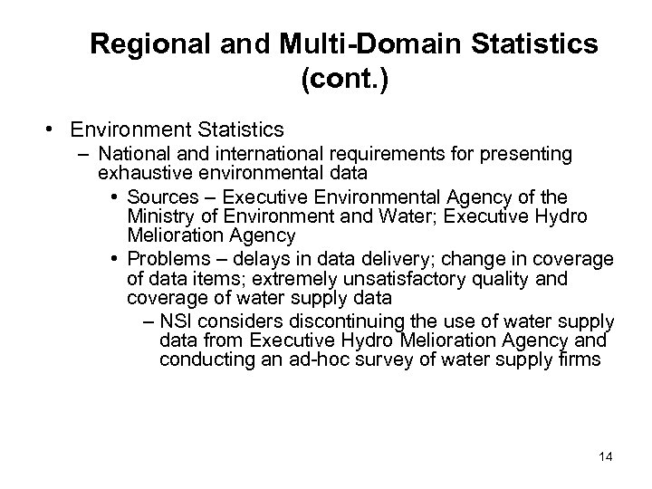 Regional and Multi-Domain Statistics (cont. ) • Environment Statistics – National and international requirements