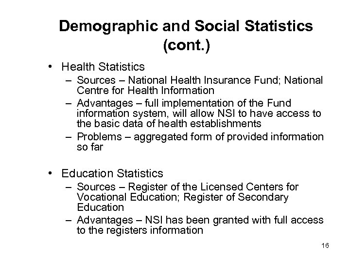 Demographic and Social Statistics (cont. ) • Health Statistics – Sources – National Health