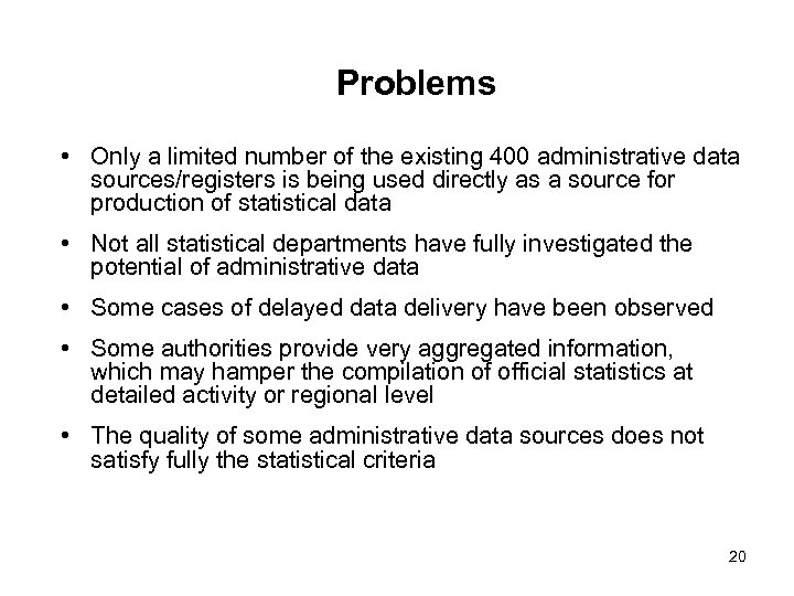 Problems • Only a limited number of the existing 400 administrative data sources/registers is