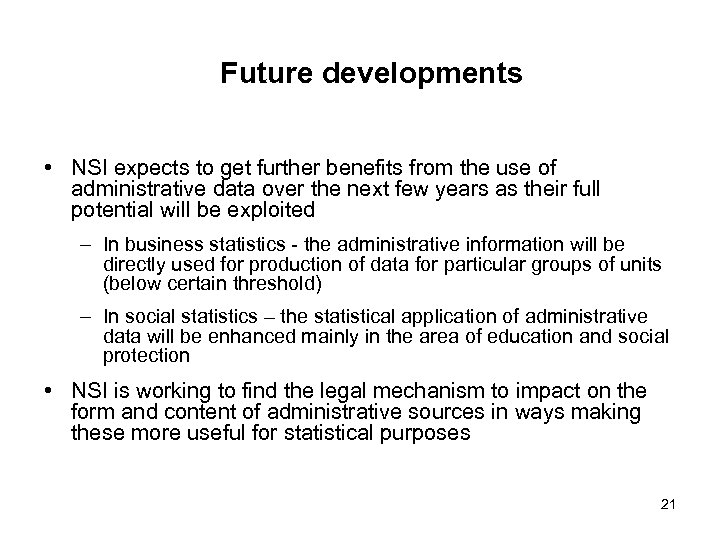 Future developments • NSI expects to get further benefits from the use of administrative