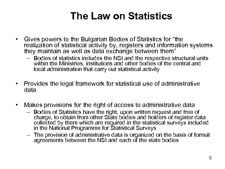 The Law on Statistics • Gives powers to the Bulgarian Bodies of Statistics for