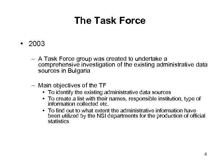 The Task Force • 2003 – A Task Force group was created to undertake