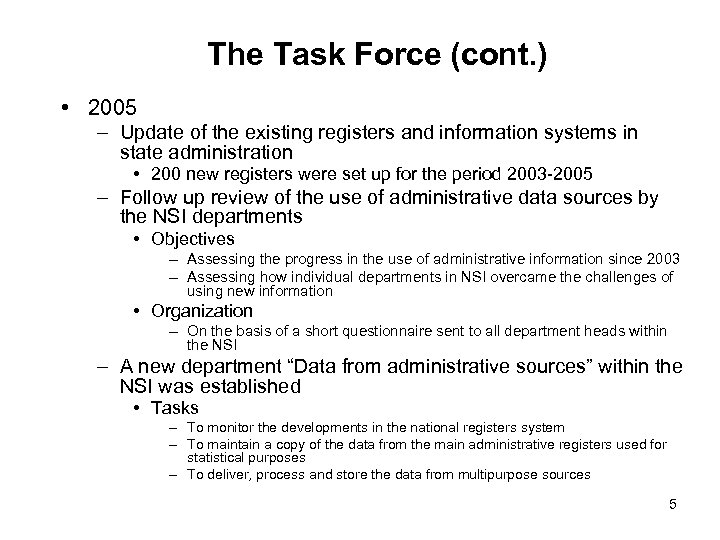 The Task Force (cont. ) • 2005 – Update of the existing registers and
