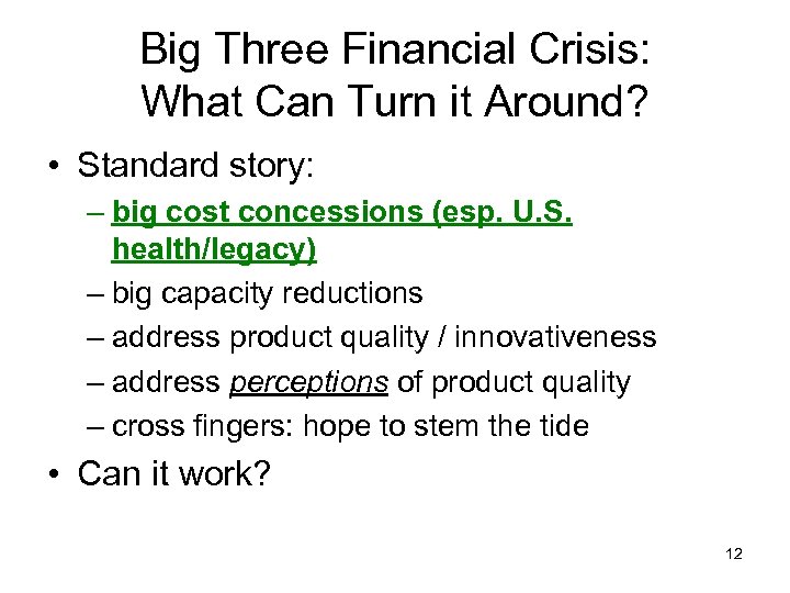 Big Three Financial Crisis: What Can Turn it Around? • Standard story: – big