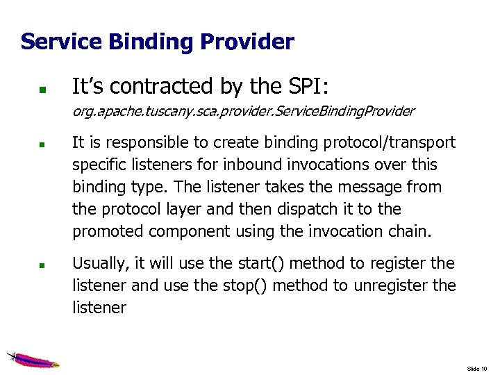 Service Binding Provider It’s contracted by the SPI: org. apache. tuscany. sca. provider. Service.