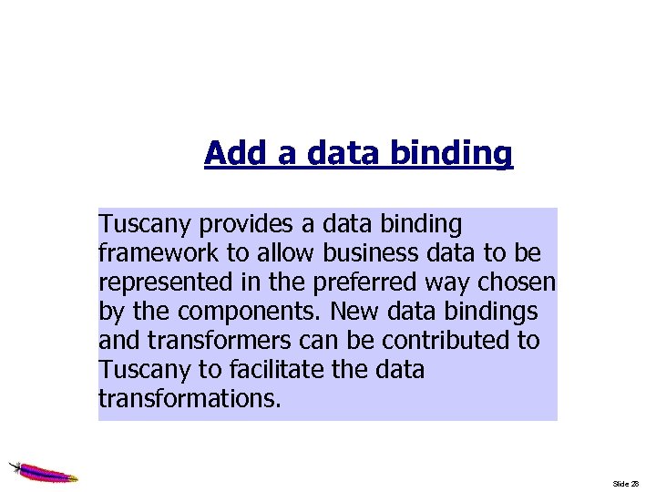 Add a data binding Tuscany provides a data binding framework to allow business data