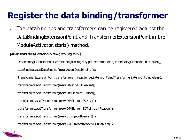 Register the data binding/transformer The databindings and transformers can be registered against the Data.